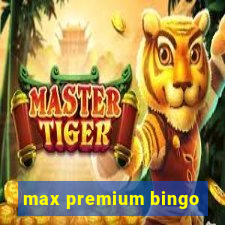 max premium bingo